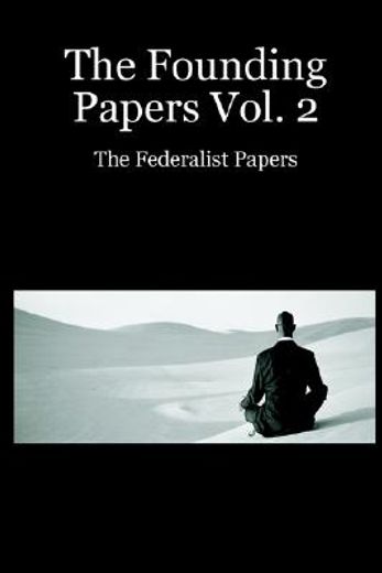 the founding papers,the federalist papers