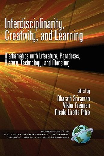 interdisciplinarity, creativity, and learning,mathematics with literature, paradoxes, history, technology, and modeling