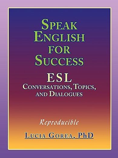 speak english for success,esl conversations, topics, and dialogues (en Inglés)