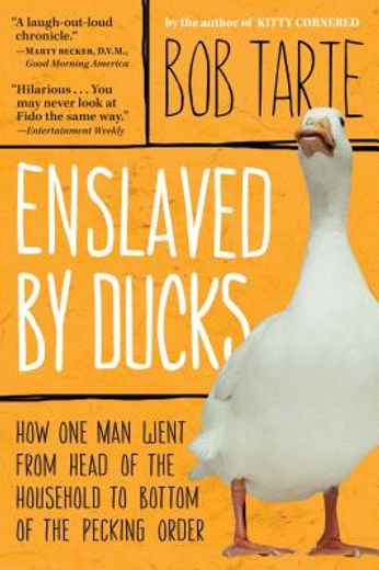 enslaved by ducks,how one man went from head of the household to bottom of the pecking order