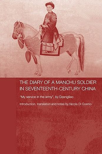 the diary of a manchu soldier in seventeenth-century china,"my service in the army, by dzengseo"