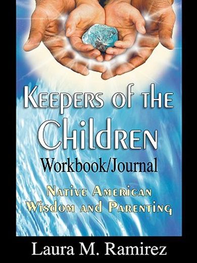 keepers of the children: native american wisdom and parenting - workbook/journal