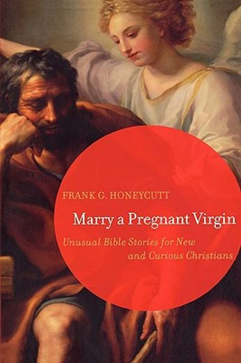 marry a pregnant virgin,unusual bible stories for new and curious christians