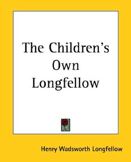 the children`s own longfellow