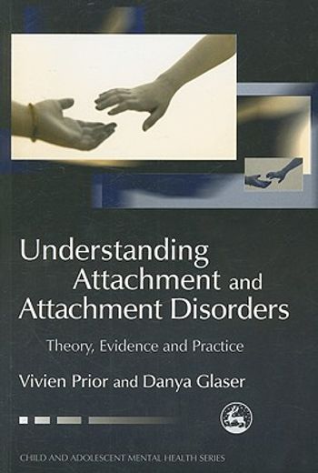 understanding attachment and attachment disorders,theory, evidence and practice