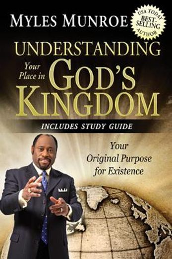 understanding your place in god`s kingdom,your original purpose for existence