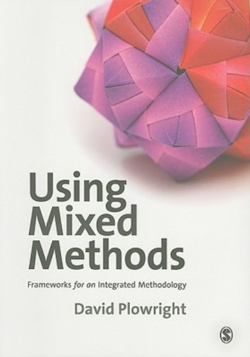 using mixed methods,frameworks for an integrated methodology