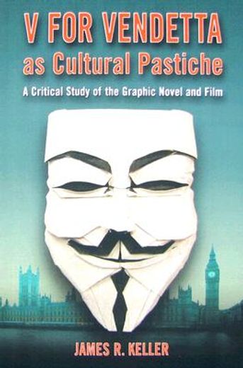 v for vendetta as cultural pastiche,a critical study of the graphic novel and film