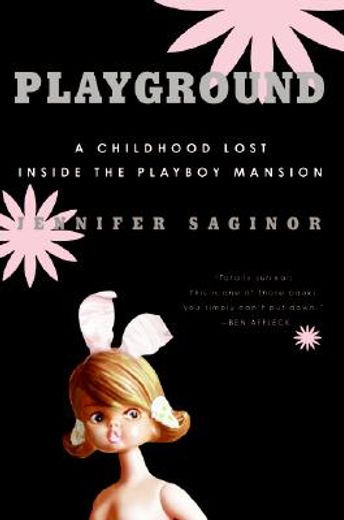 playground,a childhood lost inside the playboy mansion (en Inglés)