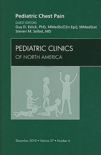 Pediatric Chest Pain, an Issue of Pediatric Clinics: Volume 57-6 (en Inglés)