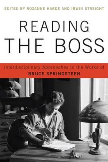 reading the boss,interdisciplinary approaches to the works of bruce springsteen