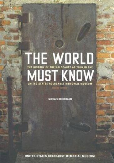 the world must know,the history of the holocaust as told in the united states holocaust memorial museum (in English)