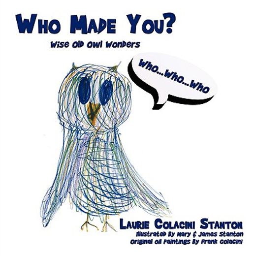 who made you?,wise old owl wonders (en Inglés)