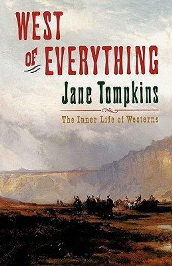 west of everything,the inner life of westerns