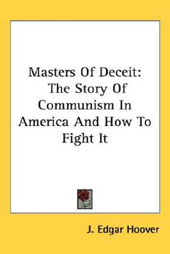 masters of deceit,the story of communism in america and how to fight it (en Inglés)