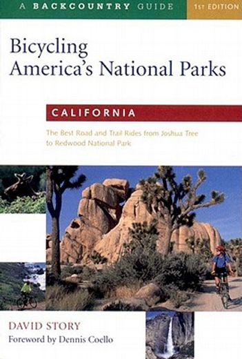 bicycling america´s national parks,california: the best road and trail rides from joshua tree to redwood nati onal park