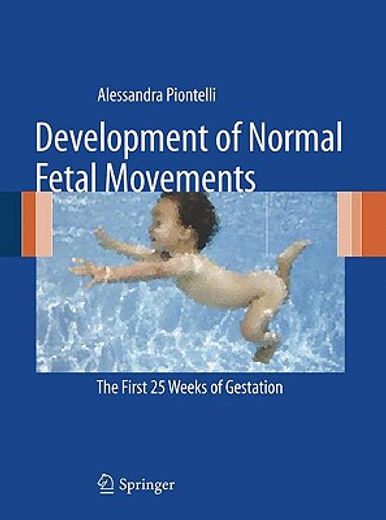 Development of Normal Fetal Movements: The First 25 Weeks of Gestation (en Inglés)