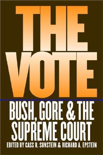 the vote,bush, gore, and the supreme court