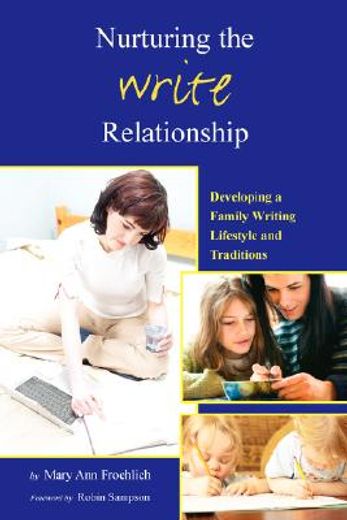 nurturing the write relationship,developing a family writing lifestyle and traditions