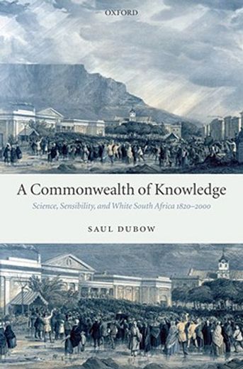 a commonwealth of knowledge,science, sensibility, and white south africa 1820-2000