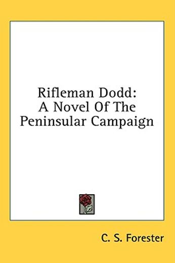 rifleman dodd,a novel of the peninsular campaign