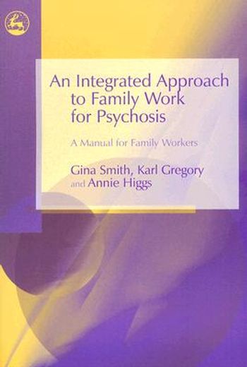 An Integrated Approach to Family Work for Psychosis: A Manual for Family Workers (en Inglés)