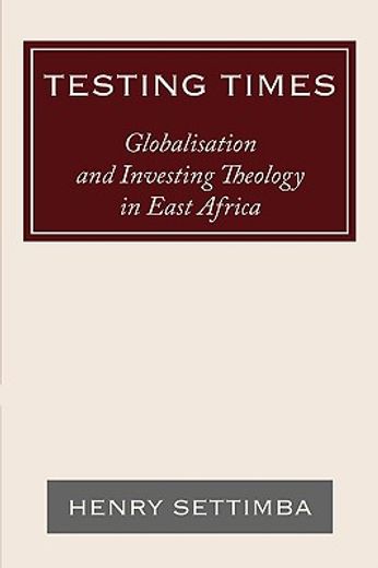 testing times: globalisation and investing theology in east africa