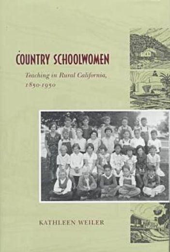 country schoolwomen,teaching in rural california, 1850-1950