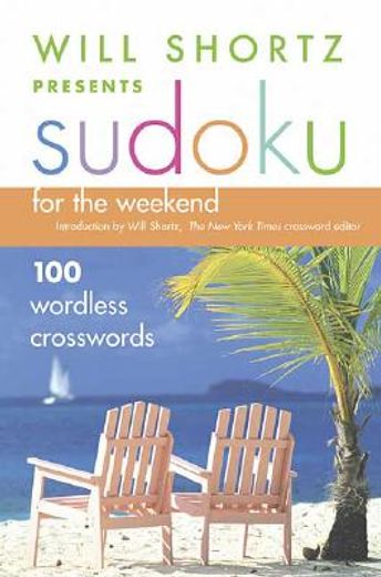 will shortz presents sudoku for the weekend,100 wordless crossword puzzles (en Inglés)