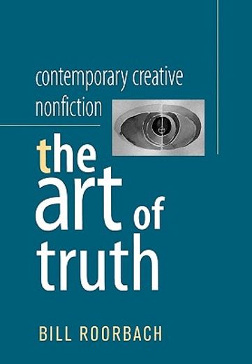 contemporary creative nonfiction,the art of truth