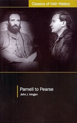 Parnell to Pearse: Some Recollections and Reflections (en Inglés)