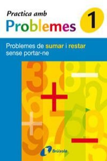 1 Practica amb problemes de sumar i restar sense portar-ne (Català - Material Complementari - Practica Amb Problemes) (en Catalá)