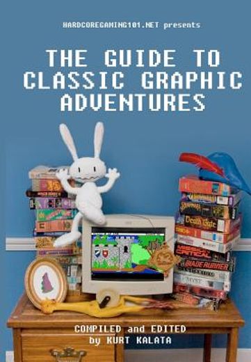hardcoregaming101.net presents,the guide to classic graphic adventures (in English)