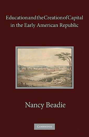 education and the creation of capital in the early american republic