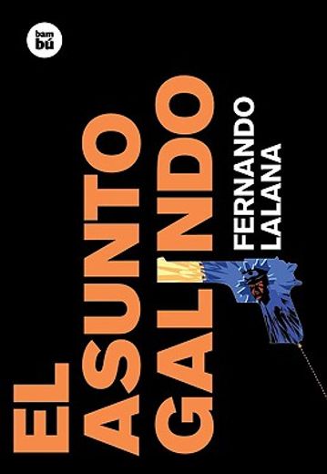 El Asunto Galindo (in Spanish)