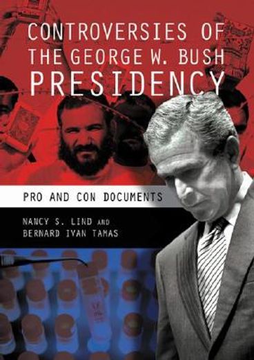 controversies of the george w. bush presidency,pro and con documents