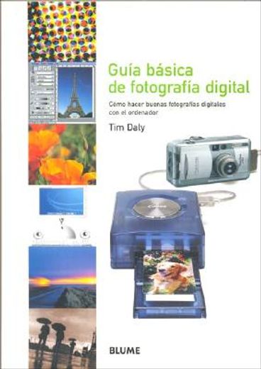 Guía Básica de Fotografía Digital: Cómo Hacer Buenas Fotografías Digitales Con El Ordenador (in Spanish)