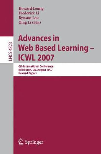 advances in web based learning -icwl 2007,6th international conference, edinburgh, uk, august 15-17, 2007, revised papers