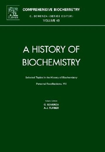 comprehensive biochemistry,a history of biochemistry selected topics in the history of biochemistry. personal recollections vii