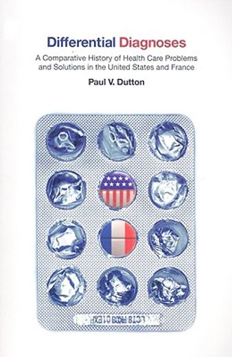 differential diagnoses,a comparative history of health care problems and solutions in the united states and france