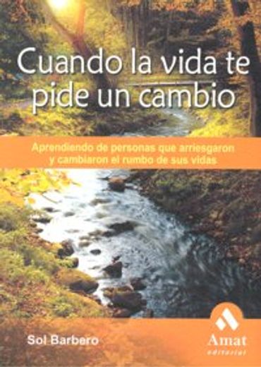 Cuando la Vida te Pide un Cambio: Aprendiendo de Personas que Arriesgaron y Cambiaron el Rumbo de sus Vidas (in Spanish)