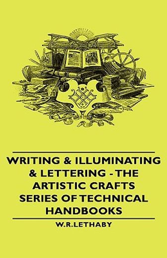 writing & illuminating & lettering,the artistic crafts series of technical handbooks