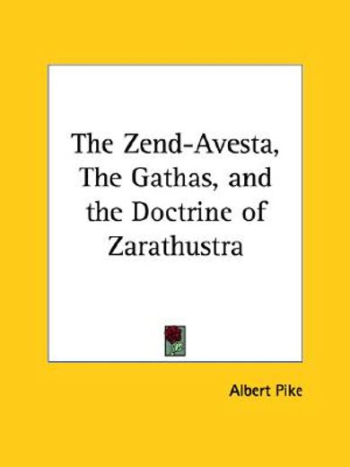 the zend-avesta, the gathas, and the doctrine of zarathustra