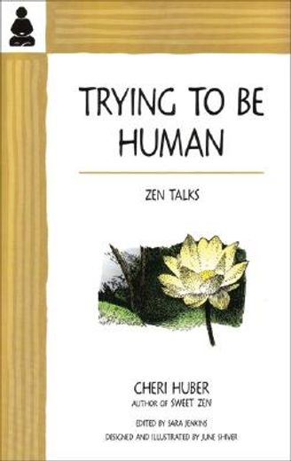trying to be human,zen talks from cheri huber