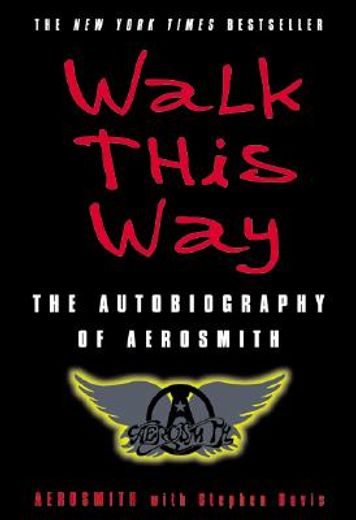 Walk This Way: The Autobiography of Aerosmith (en Inglés)