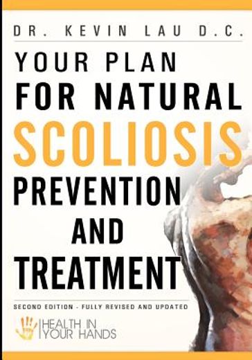 your plan for natural scoliosis prevention and treatment (en Inglés)