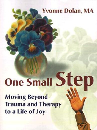 One Small Step: Moving Beyond Trauma and Therapy to a Life of joy (en Inglés)