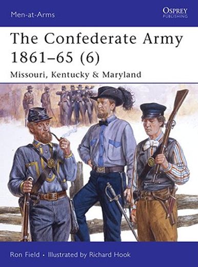 The Confederate Army 1861-65 (6): Missouri, Kentucky & Maryland (en Inglés)