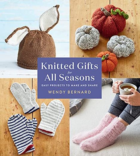 Knitted Gifts for all Seasons: Easy Projects to Make and Share (in English)
