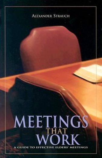 meetings that work: a guide to effective elders `  meetings